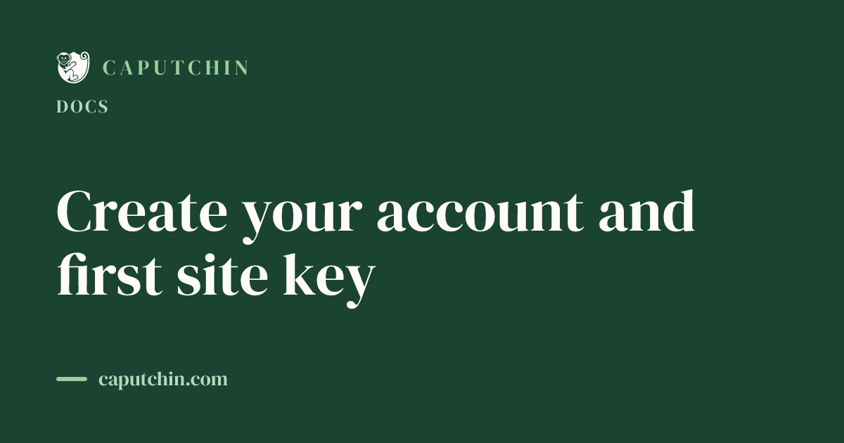 Create your account and first site key · Caputchin docs